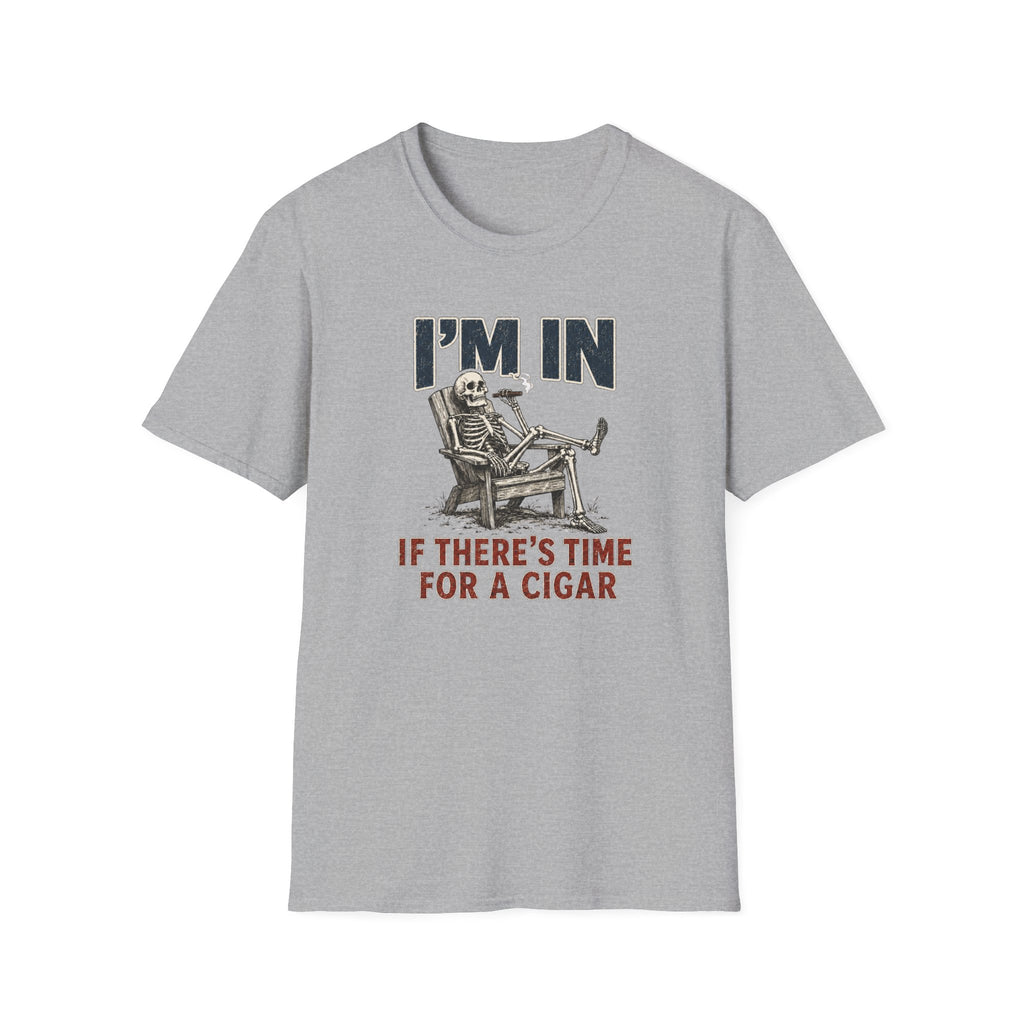 I'm In If There's Time For A Cigar -- Skeleton T-Shirt