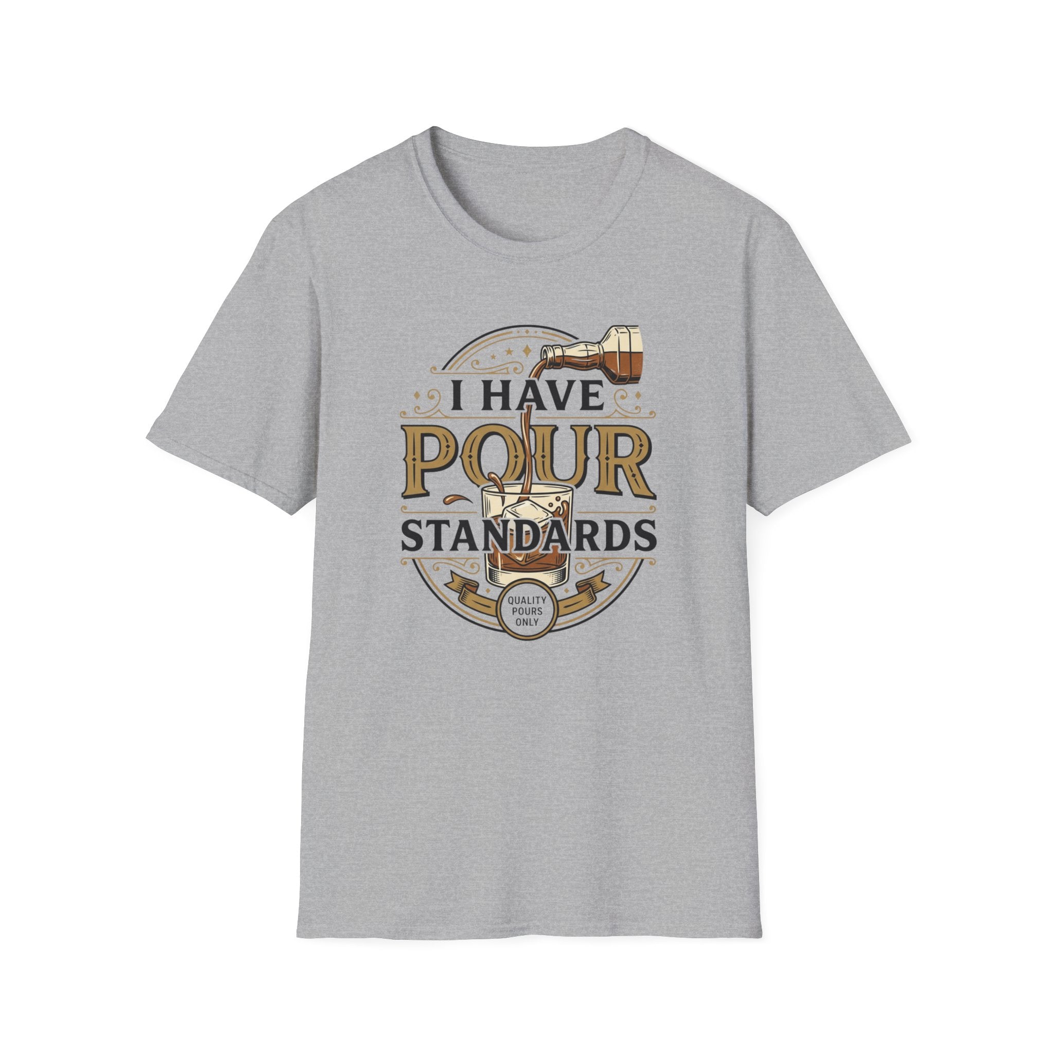 I Have Pour Standards Whiskey T-Shirt