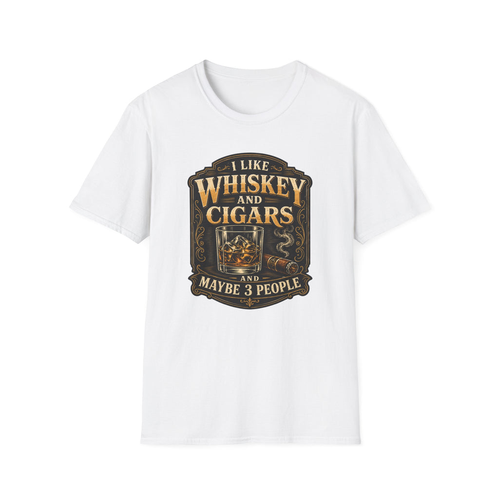 "I Like Whiskey and Cigars and Maybe 3 People" Whiskey and Cigars T-Shirt