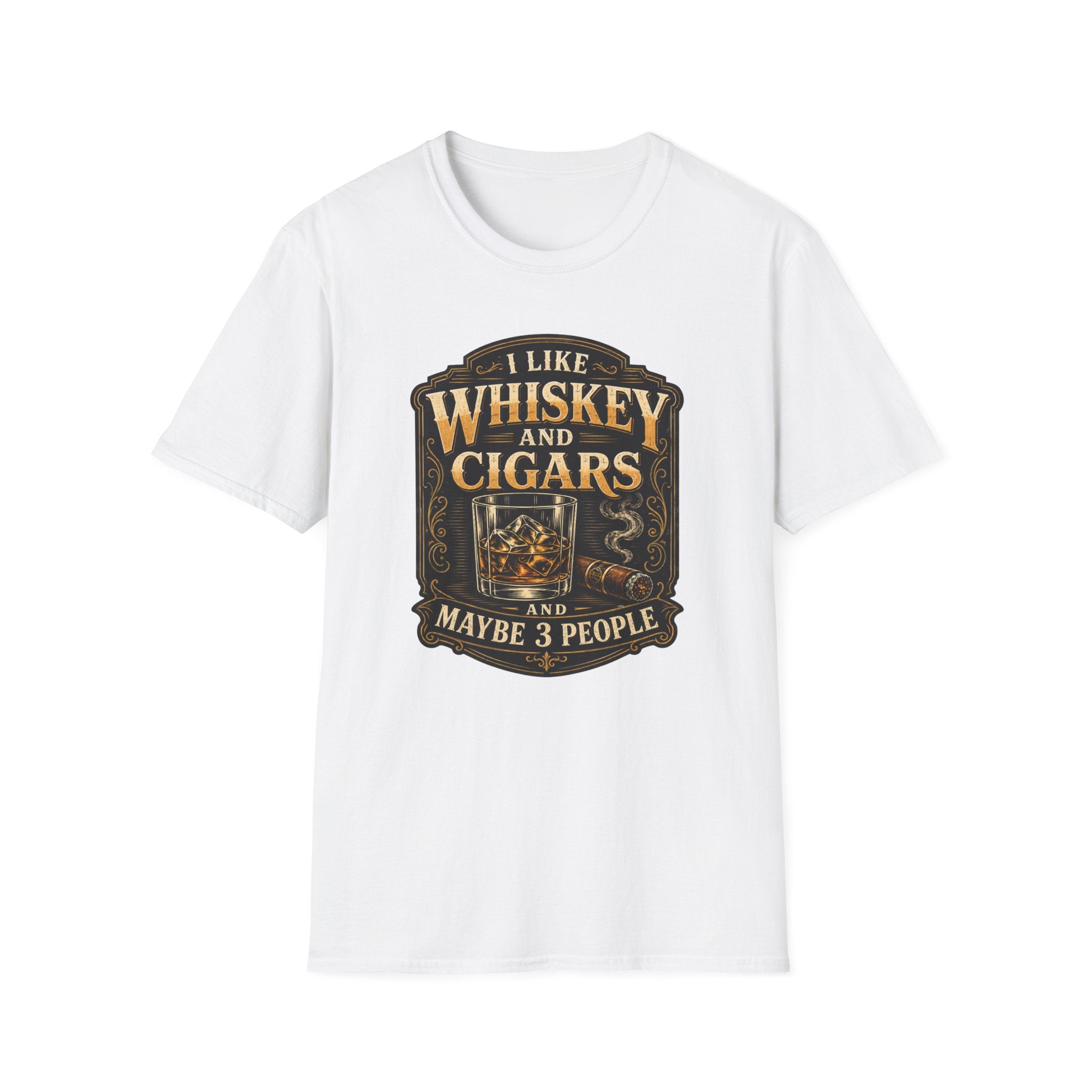 "I Like Whiskey and Cigars and Maybe 3 People" Whiskey and Cigars T-Shirt