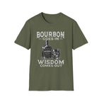 Bourbon Goes In Wisdom Comes Out T-Shirt