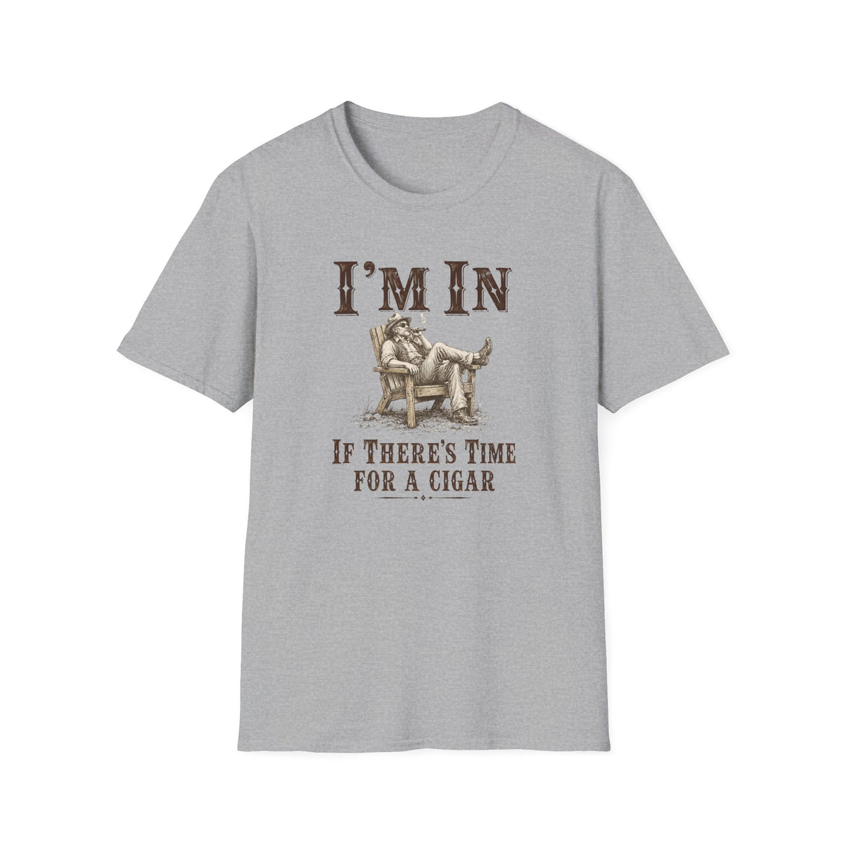 I'm In If There's Time For A Cigar T‑Shirt
