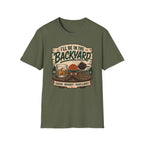 I'll Be In The Backyard T-Shirt