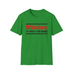 Copy of Whiskey It’s What’s For Dinner T-Shirt