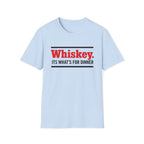 Whiskey It’s What’s For Dinner T-Shirt