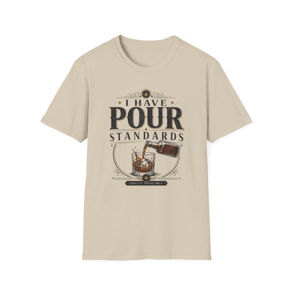 I Have Pour Standards T-Shirt