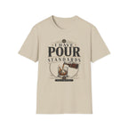 I Have Pour Standards T-Shirt