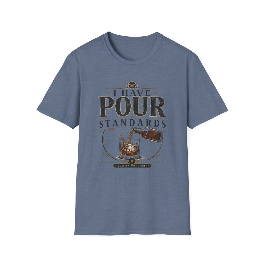 I Have Pour Standards T-Shirt