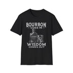 Bourbon Goes In Wisdom Comes Out T-Shirt