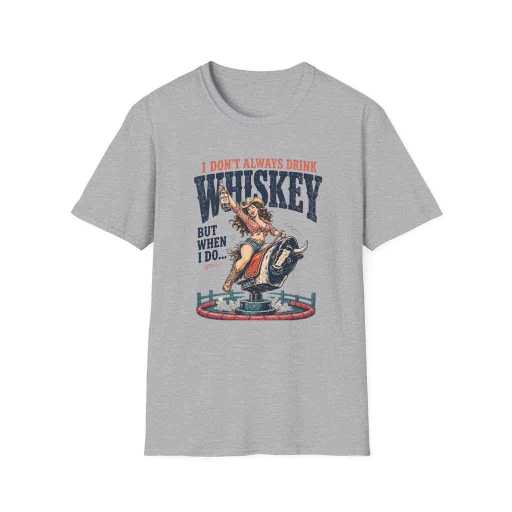Whiskey Rodeo T‑Shirt — “I Don’t Always Drink Whiskey But When I Do…” Graphic Tee