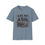 Ask Me About My Ash T-Shirt