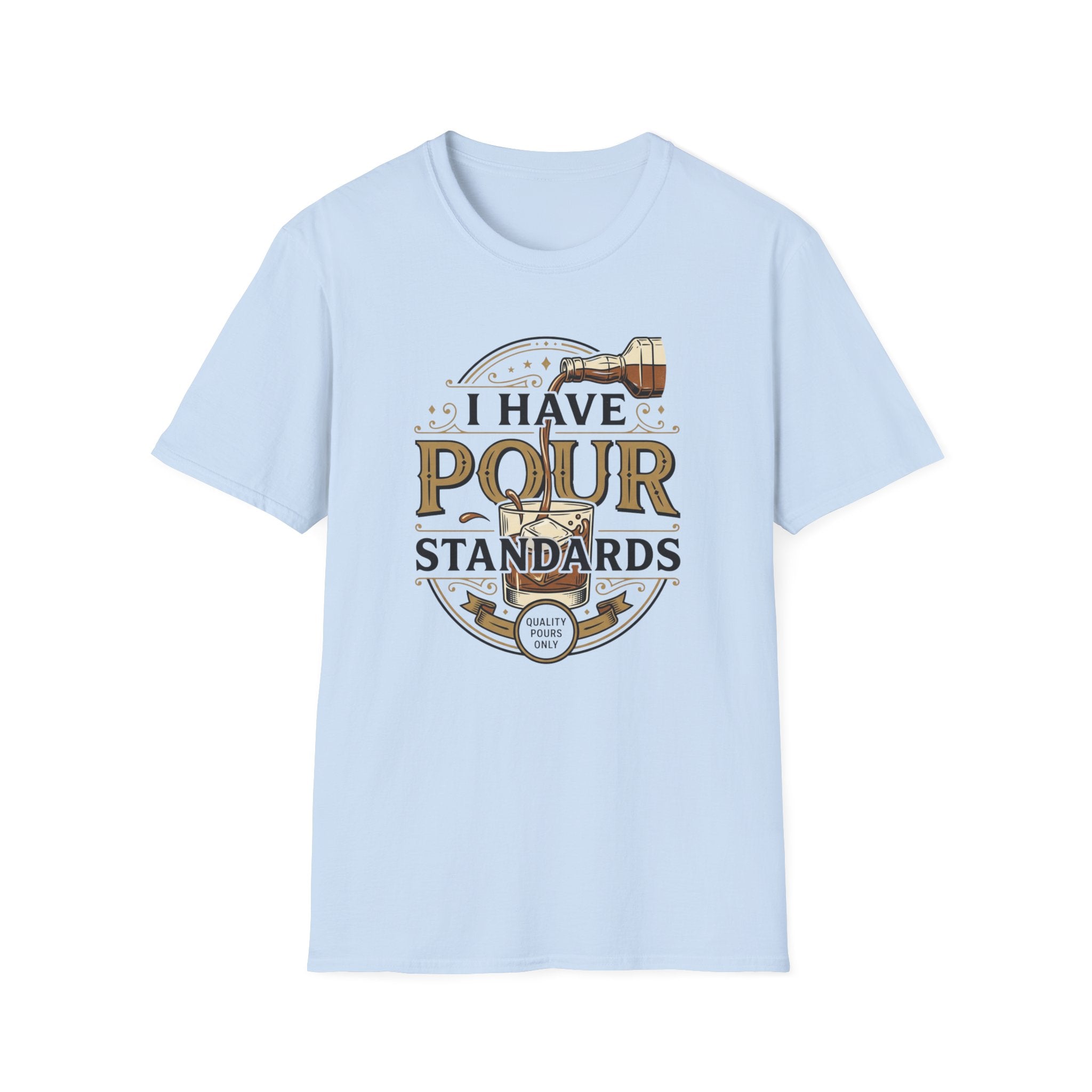 I Have Pour Standards Whiskey T-Shirt