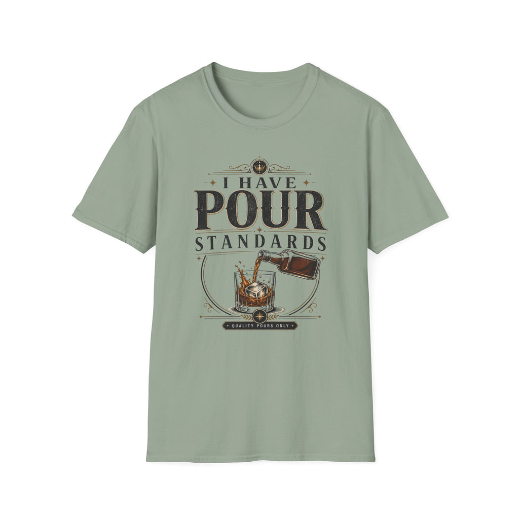 I Have Pour Standards T-Shirt