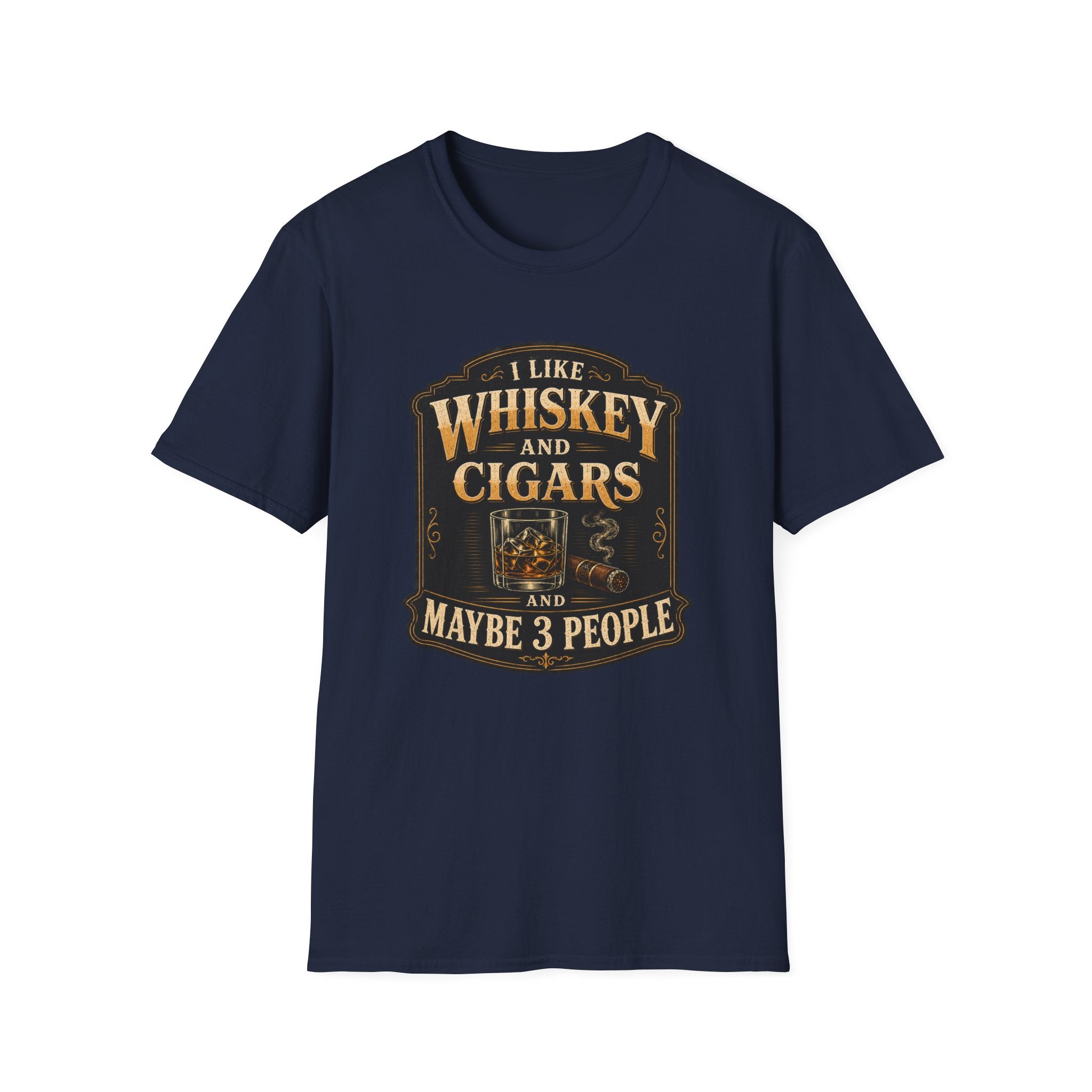 "I Like Whiskey and Cigars and Maybe 3 People" Whiskey and Cigars T-Shirt