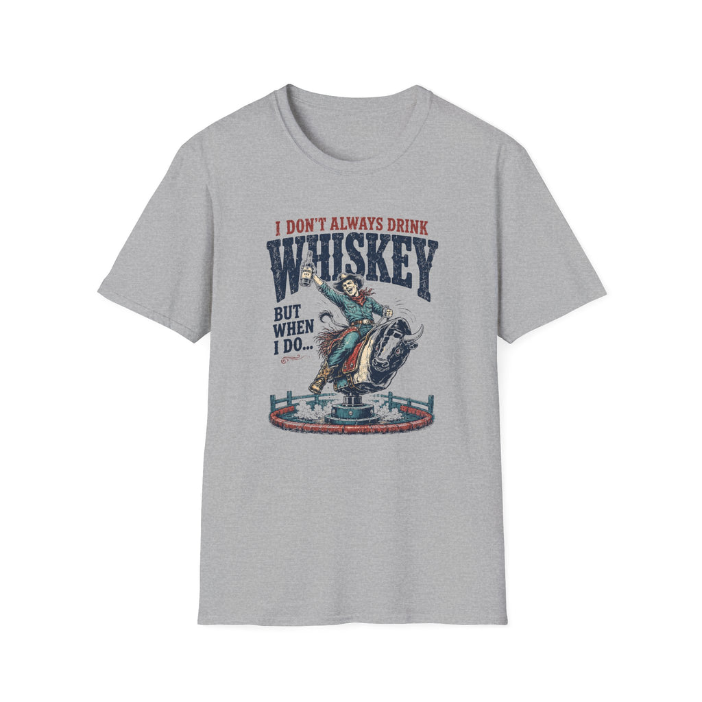 I Don't Always Drink Whiskey But When I Do T-Shirt — Rodeo Bull Rider Graphic Tee