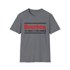 T-Shirt — "Bourbon. It's What's For Dinner" Funny Drinking Shirt
