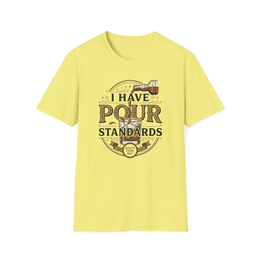 I Have Pour Standards Whiskey T-Shirt
