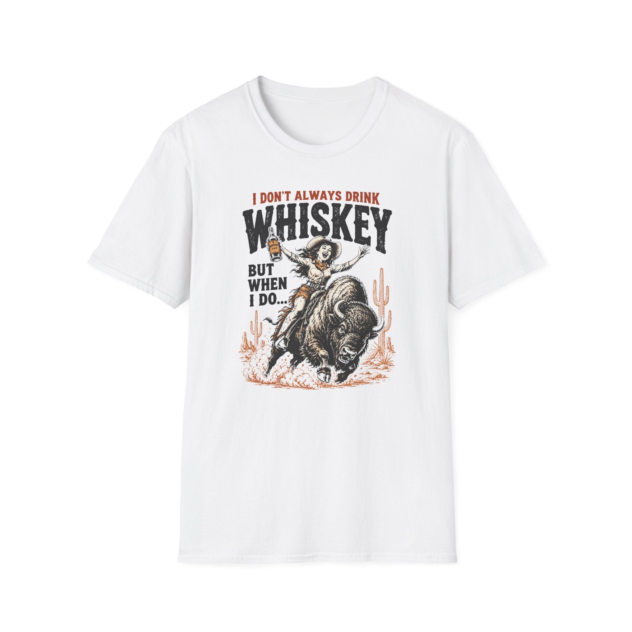 “I Don't Always Drink Whiskey But When I Do…” — Whiskey Cowgirl T-Shirt