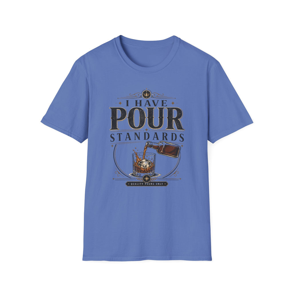 I Have Pour Standards T-Shirt