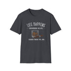 Life Happens Bourbon Helps T-Shirt