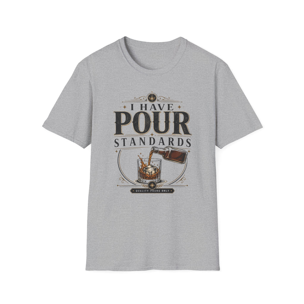 I Have Pour Standards T-Shirt
