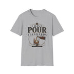 I Have Pour Standards T-Shirt