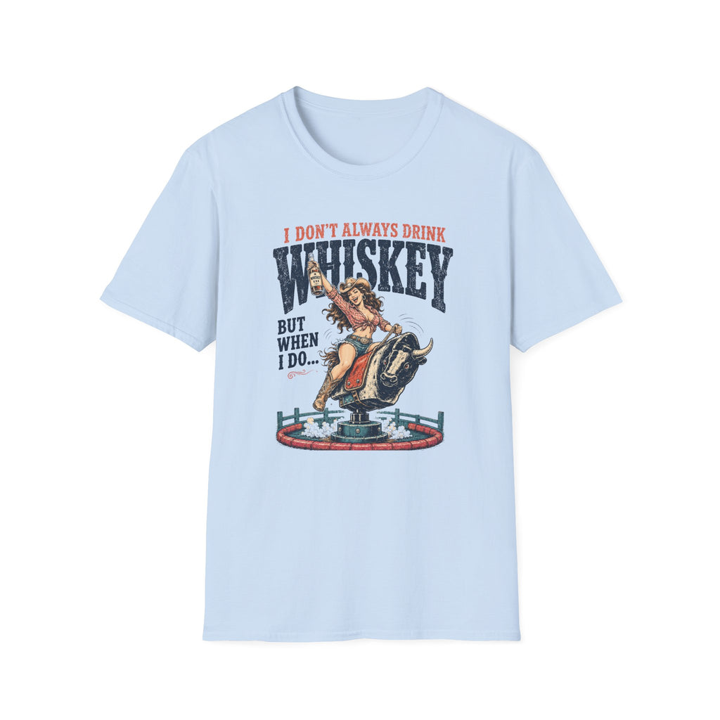 Whiskey Rodeo T‑Shirt — “I Don’t Always Drink Whiskey But When I Do…” Graphic Tee