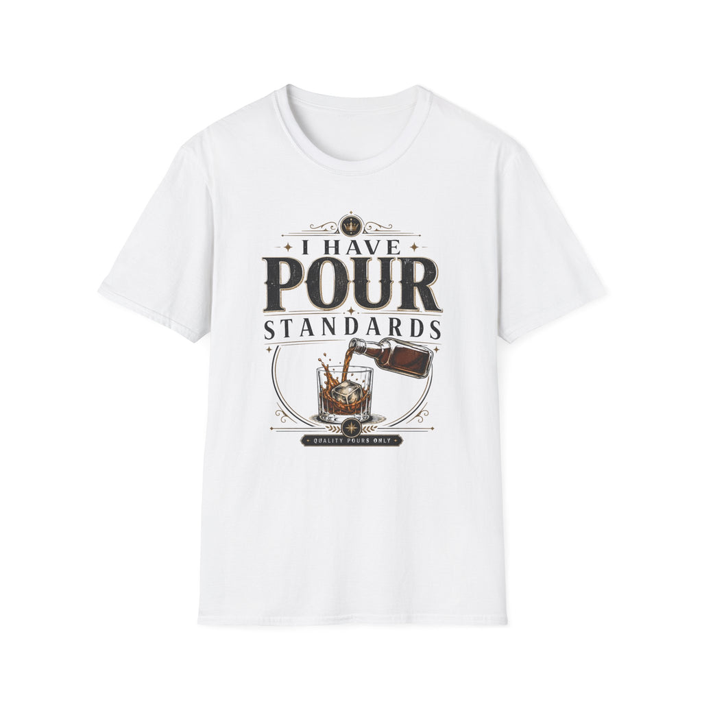 I Have Pour Standards T-Shirt