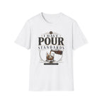 I Have Pour Standards T-Shirt