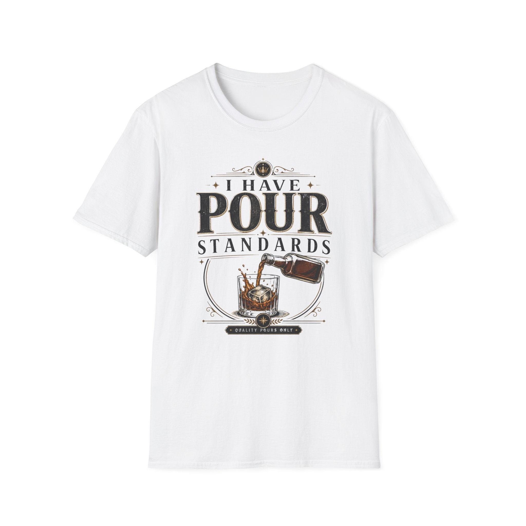 I Have Pour Standards T-Shirt