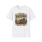 I'll Be In The Backyard T-Shirt