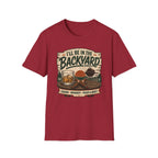 I'll Be In The Backyard T-Shirt