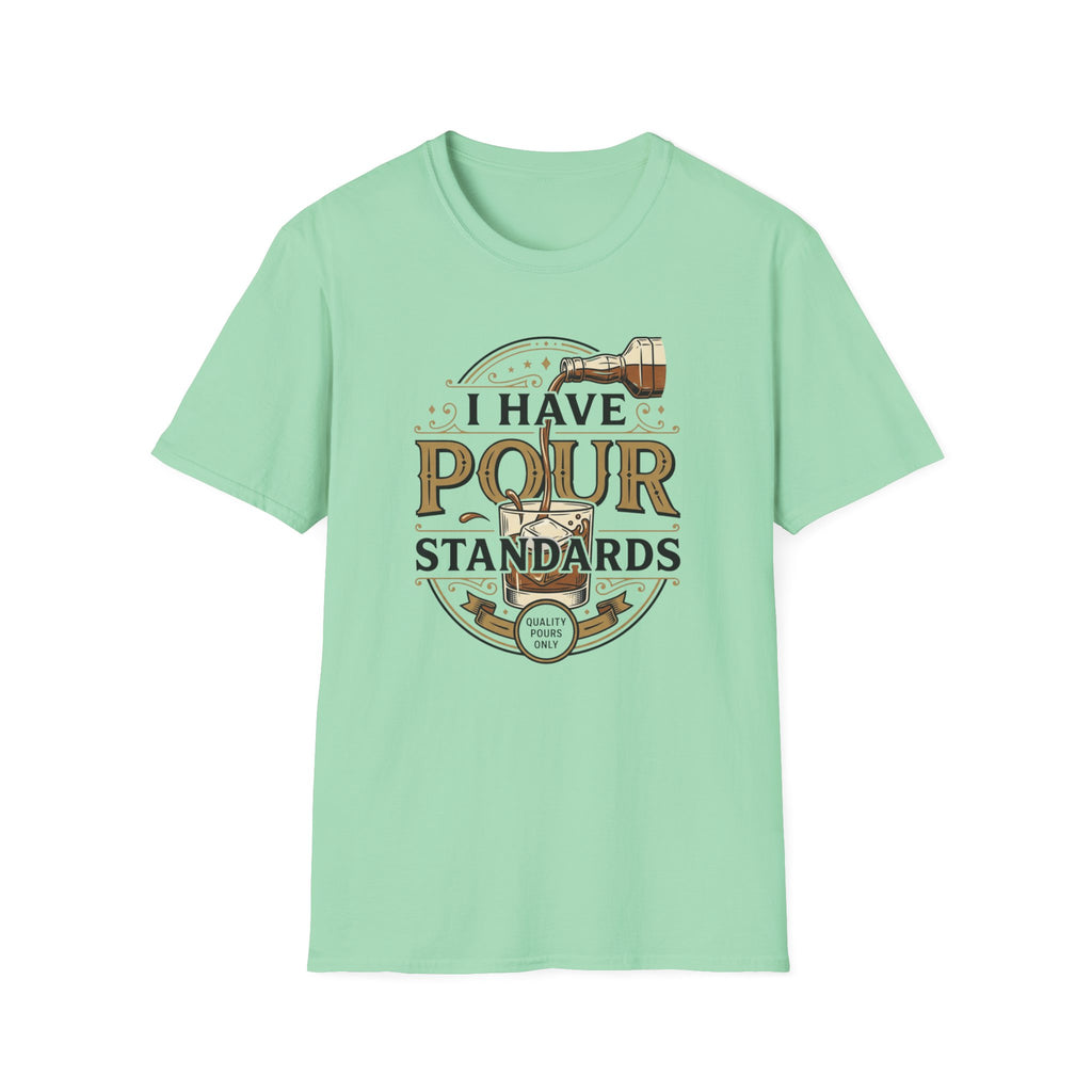 I Have Pour Standards Whiskey T-Shirt