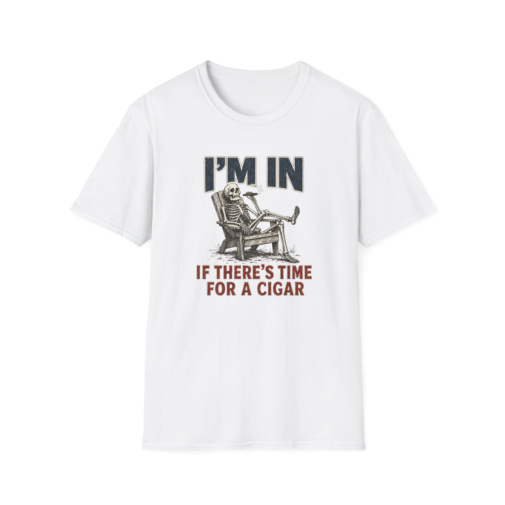 I'm In If There's Time For A Cigar -- Skeleton T-Shirt