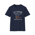 Life Happens Bourbon Helps T-Shirt