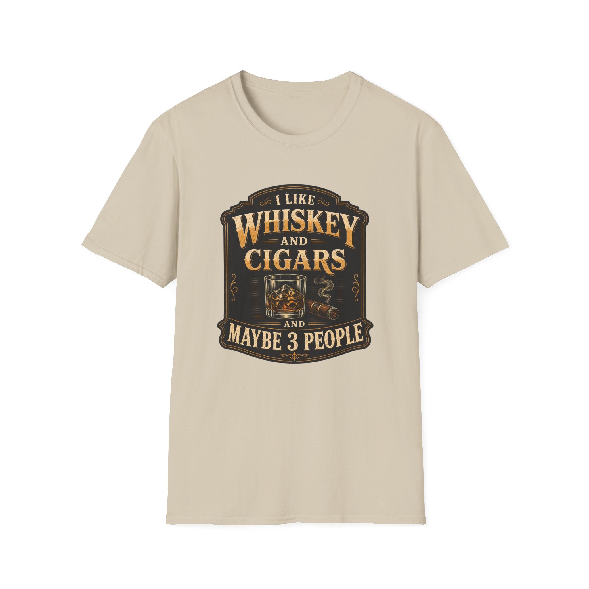 "I Like Whiskey and Cigars and Maybe 3 People" Whiskey and Cigars T-Shirt