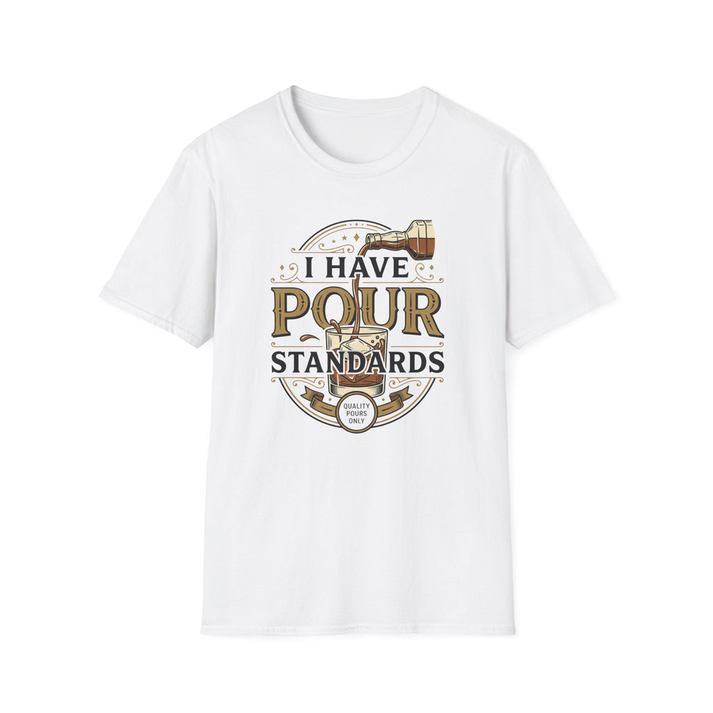 I Have Pour Standards Whiskey T-Shirt