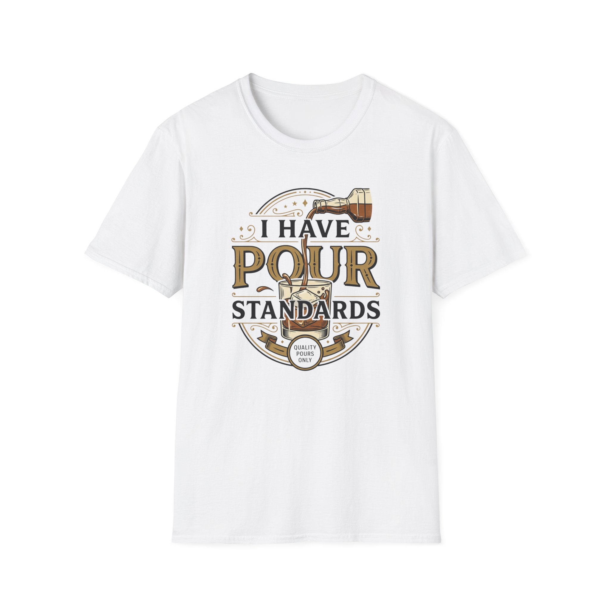 I Have Pour Standards Whiskey T-Shirt