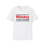 Copy of Whiskey It’s What’s For Dinner T-Shirt