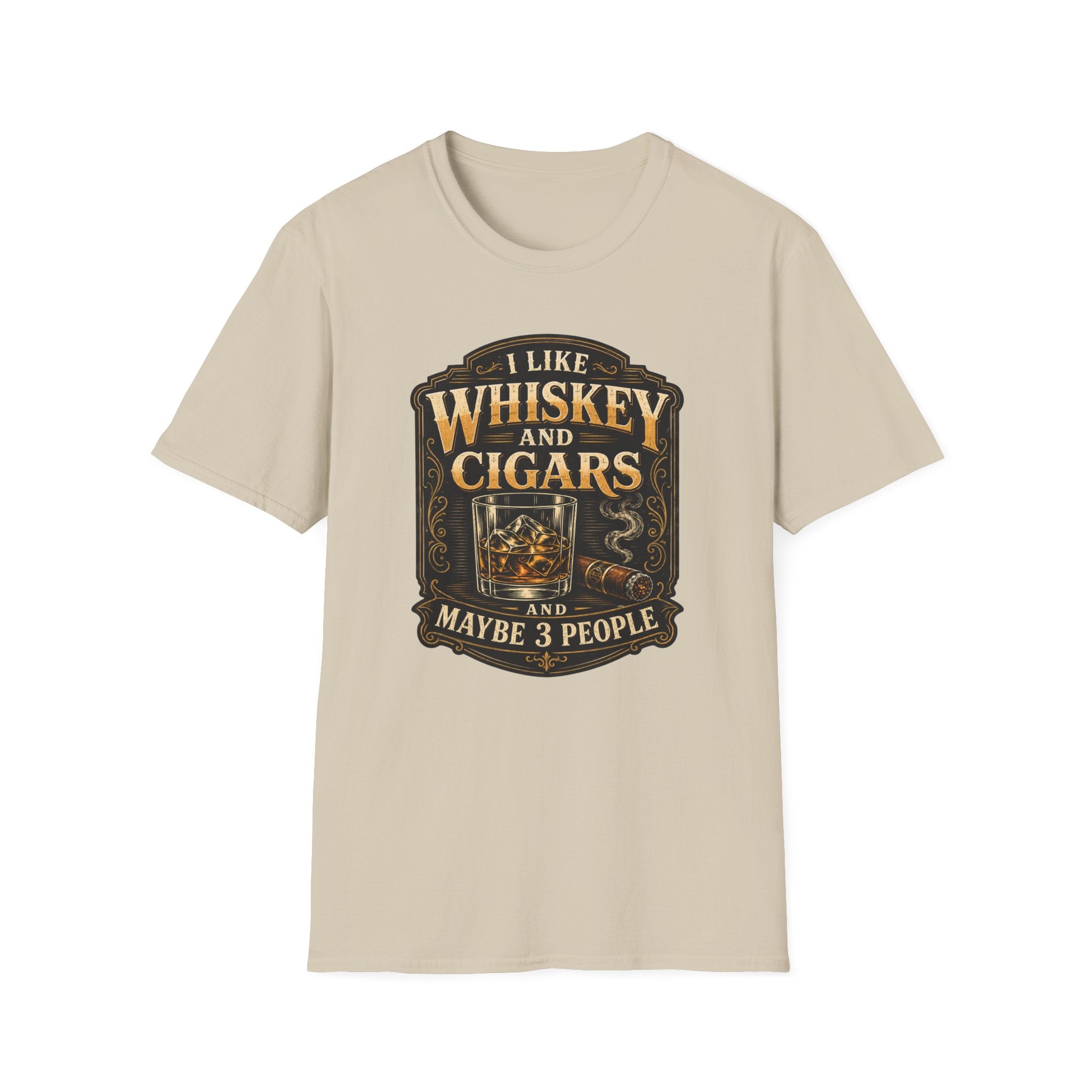 "I Like Whiskey and Cigars and Maybe 3 People" Whiskey and Cigars T-Shirt