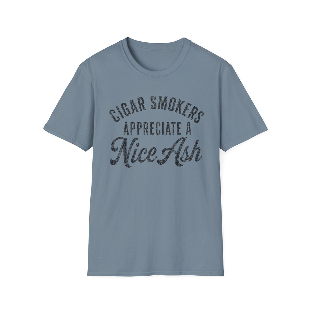 Copy of Cigar Smokers Appreciate A Nice Ash T-Shirt