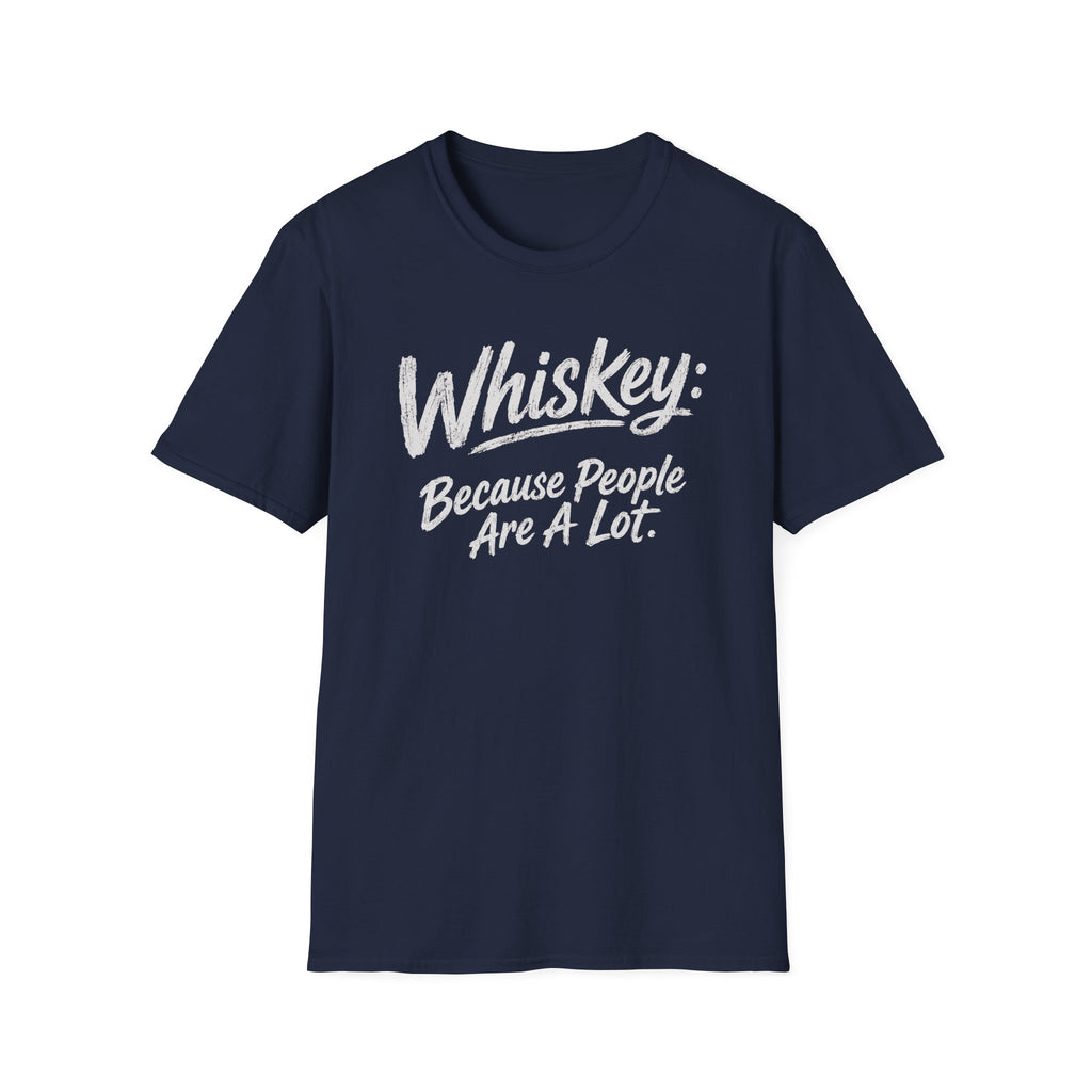 Whiskey: Because People Are A Lot T‑Shirt