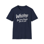 Whiskey: Because People Are A Lot T‑Shirt