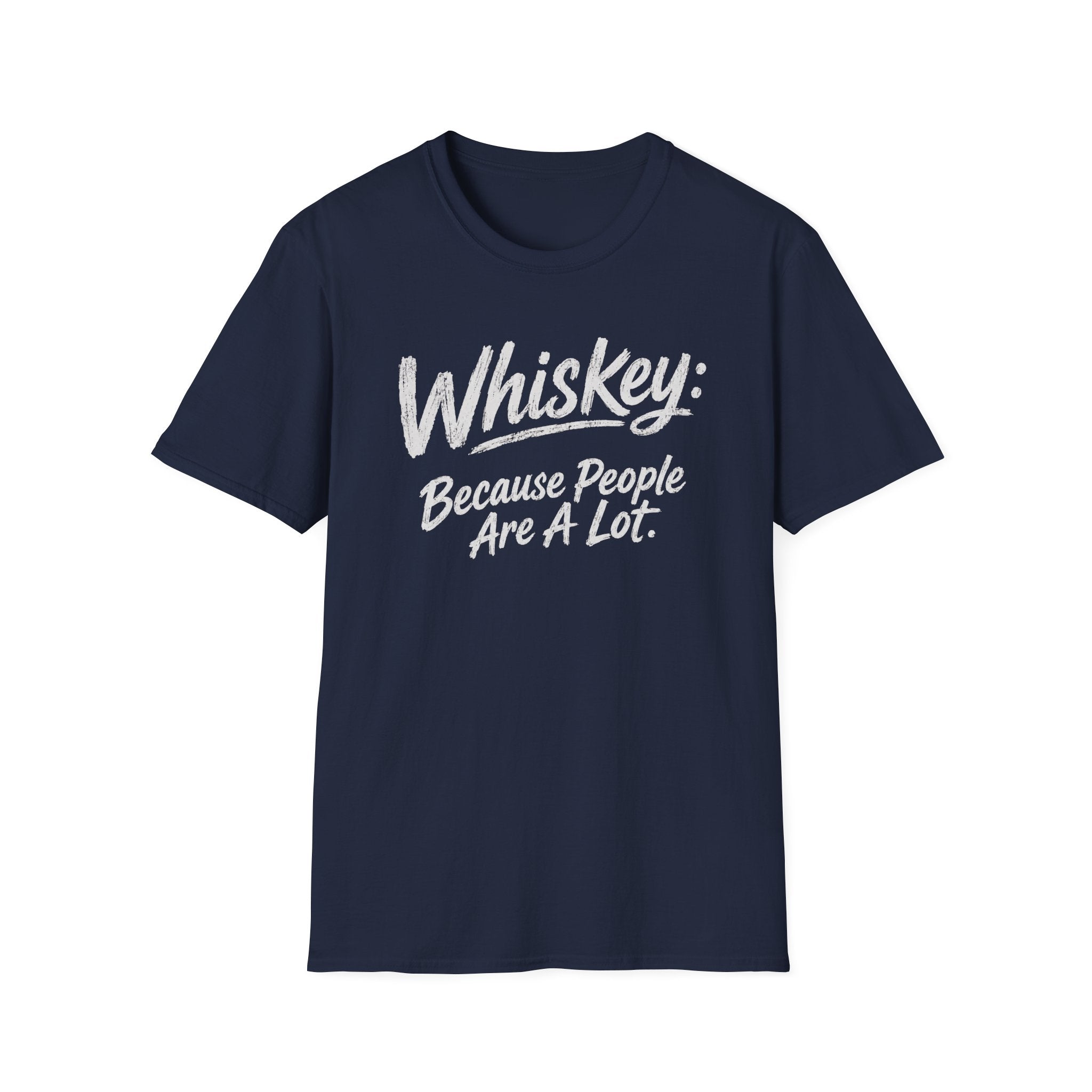 Whiskey: Because People Are A Lot T‑Shirt