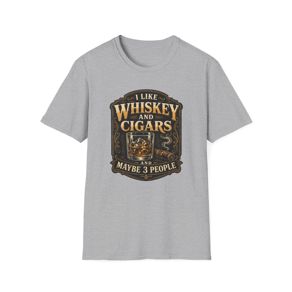 "I Like Whiskey and Cigars and Maybe 3 People" Whiskey and Cigars T-Shirt