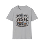 Ask Me About My Ash T-Shirt