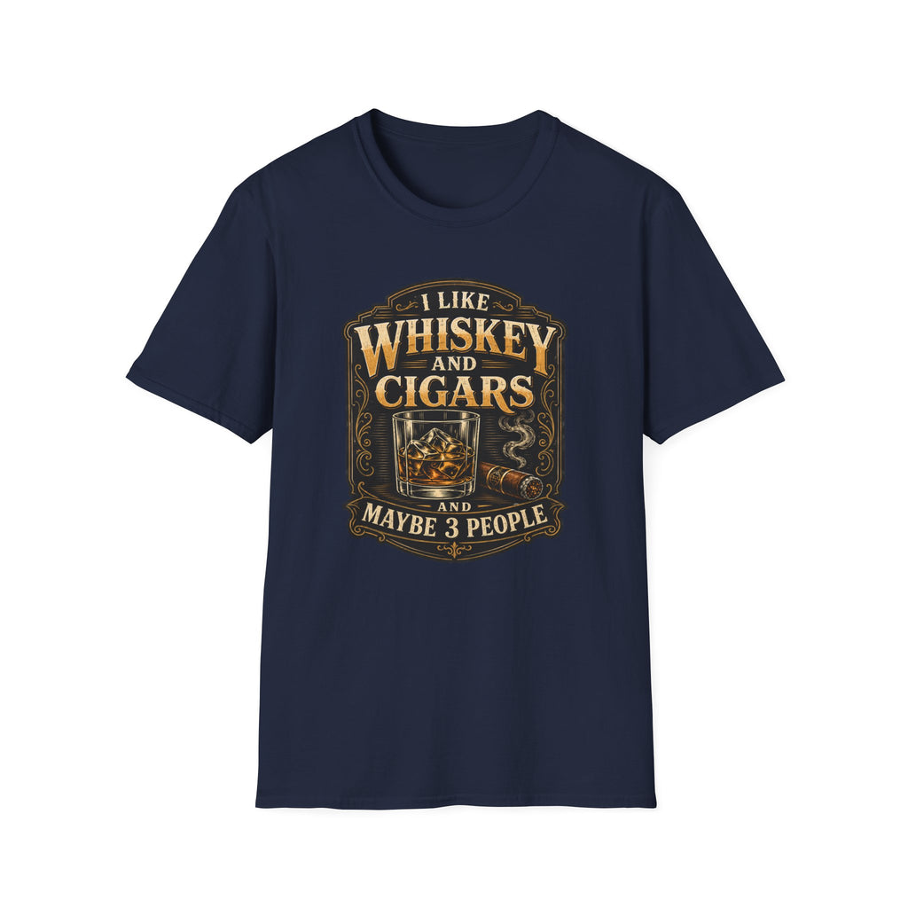 "I Like Whiskey and Cigars and Maybe 3 People" Whiskey and Cigars T-Shirt