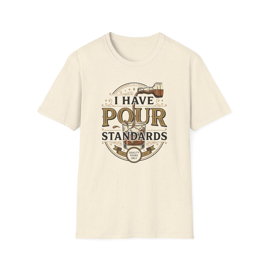 I Have Pour Standards Whiskey T-Shirt
