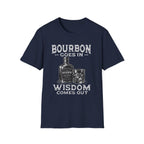Bourbon Goes In Wisdom Comes Out T-Shirt