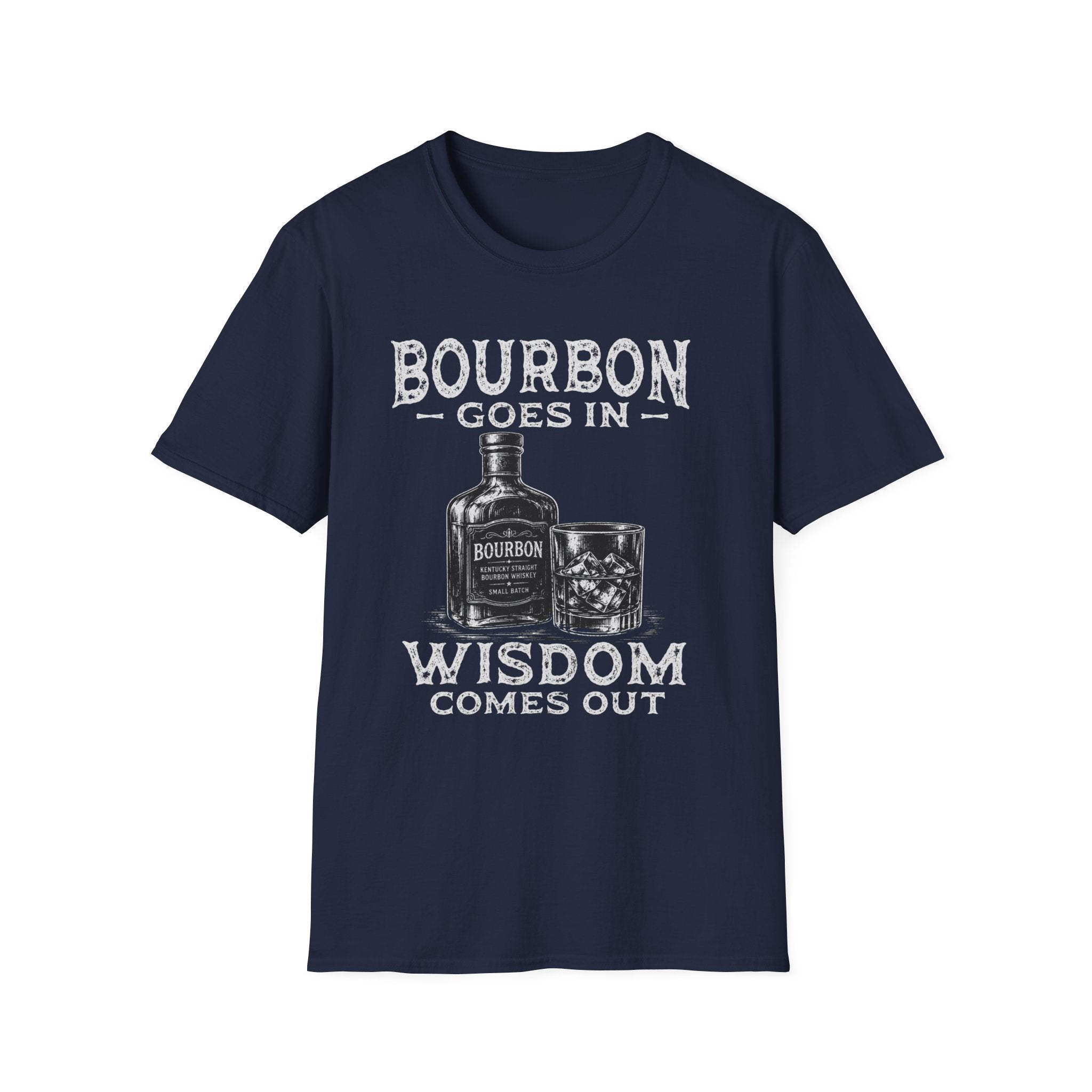 Bourbon Goes In Wisdom Comes Out T-Shirt